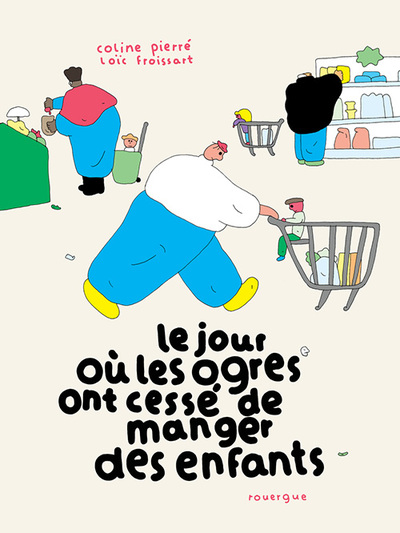 Le jour où les ogres ont cessé de manger les enfants - Coline Pierré