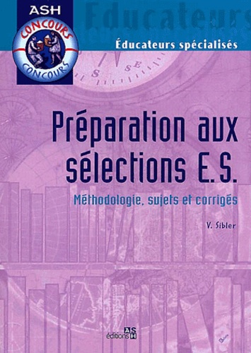 Preparation Aux Selections Es  Methodologie,Sujets Et Corriges