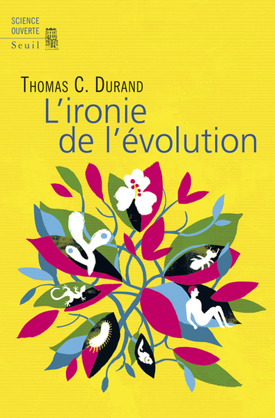 L'ironie de l'évolution - Thomas C. Durand