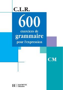 Clr 600 Exercices De Grammaire Pour L'Expression Cm - Livre De L'Élève - Ed.2001