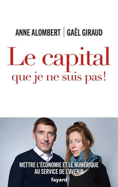 Le capital que je ne suis pas ! - Anne Alombert