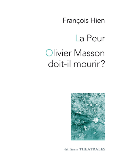 La peur / Olivier Masson doit-il mourir ?