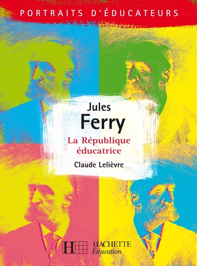 Jules Ferry - La République Éducative, La République Éducative