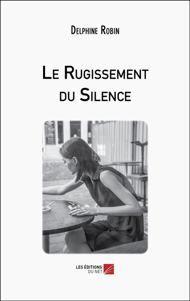 Le Rugissement du Silence - Delphine Robin