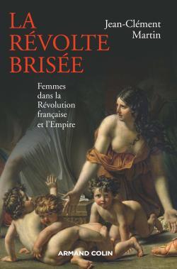 La Révolte Brisée, Femmes Dans La Révolution Française Et L'Empire