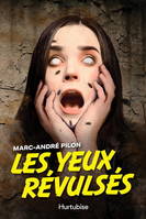 Les Yeux Revulses - Pilon Marc-Andre