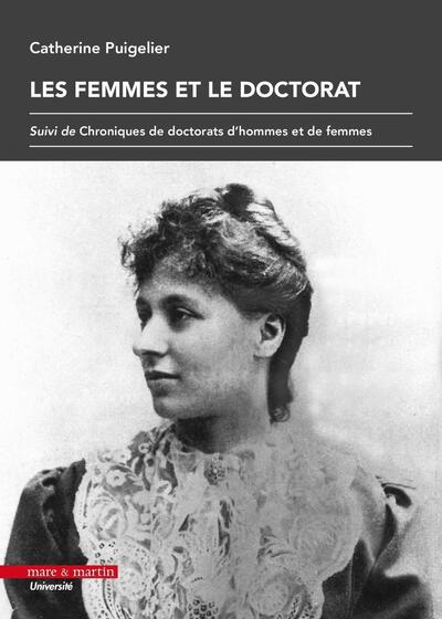 Les Femmes Et Le Doctorat, Suivi De Chroniques De Doctorats D'Hommes Et De Femmes