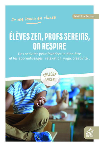 Elèves zen, profs sereins, on respire - Mathilde Bernos