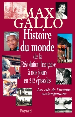 Histoire du monde, de la Révolution française à nos jours en 212 épisodes - Max Gallo