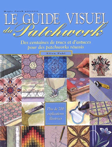 Le guide visuel du patchwork - Ellen Pahl