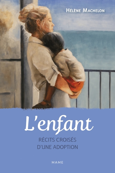 L'enfant. Récits croisés d'une adoption