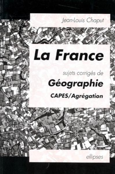 La France - Sujets Corrigés De Géographie, Sujets Corrigés De Géographie