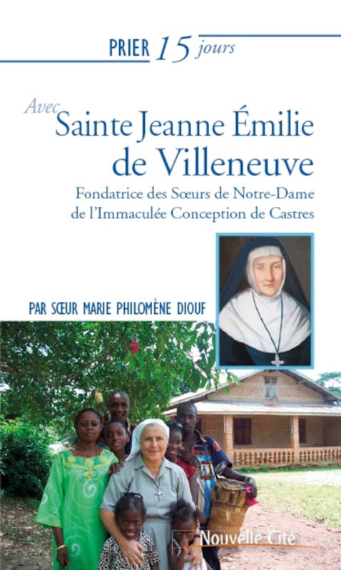 Prier 15 jours avec  Sainte Jeanne Émilie de Villeneuve - Soeur Marie Philomène Diouf