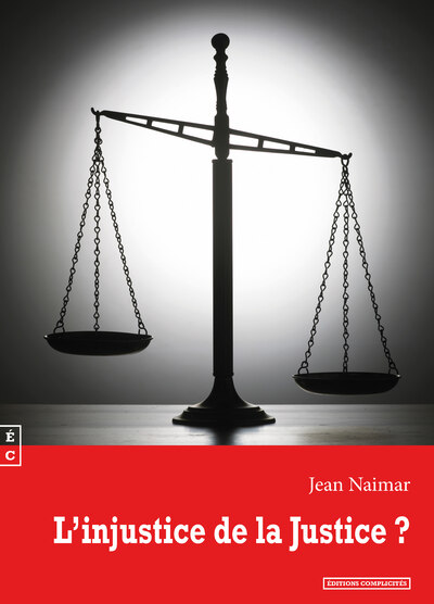 L'injustice de la justice ? - Jean Naimar