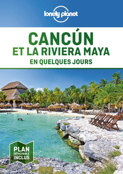 Cancun et la riviera Maya en quelques jours 1ed - Lonely planet fr