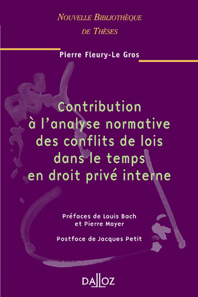 Contribution à l'analyse normative des conflits de lois dans le temps en droit privé ...