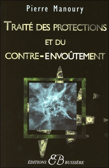 Traité des protections et du contre-envoûtement - Pierre Manoury