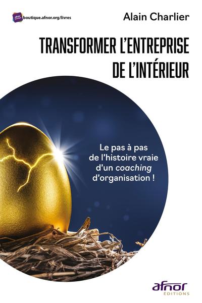 Transformer l'entreprise de l'intérieur - Alain Charlier