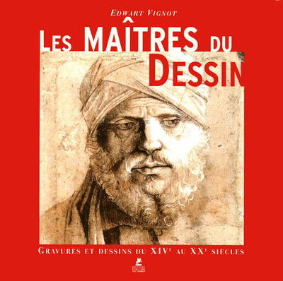 Les Maîtres Du Dessin, Gravures Et Dessins Du Xive Au Xxe Siècles