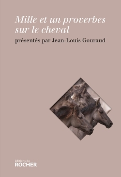 Mille et un proverbes sur le cheval - Jean-Louis Gouraud