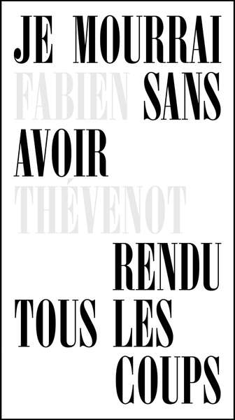 Je mourrai sans avoir rendu tous les coups