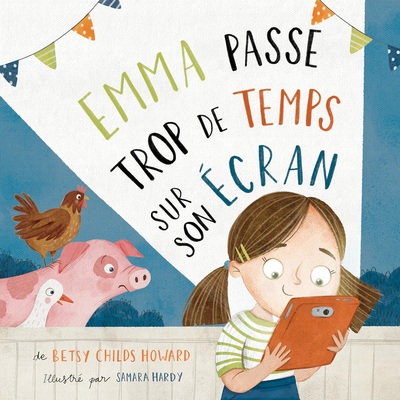 Emma passe trop de temps sur son écran - Betsy HOWARD