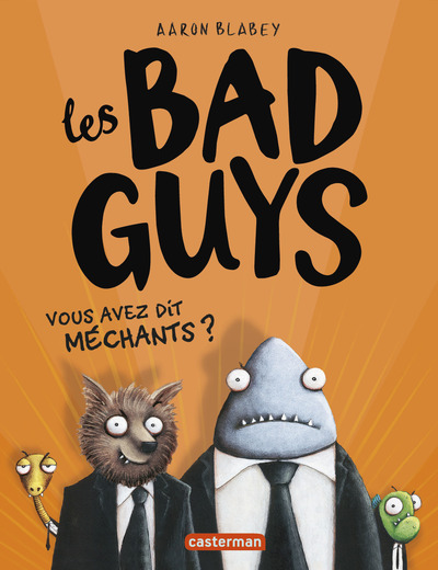 Les Bad Guys Volume 1 - Aaron Blabey