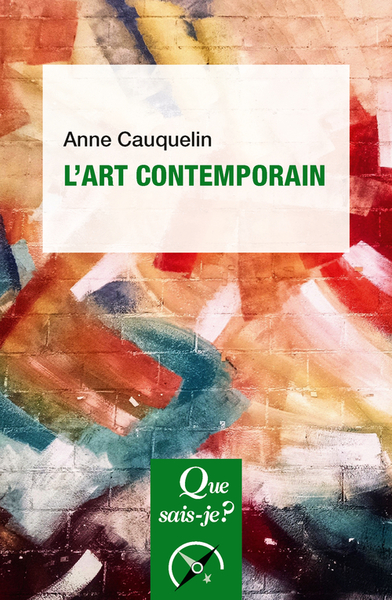 L'art contemporain  - Anne Cauquelin