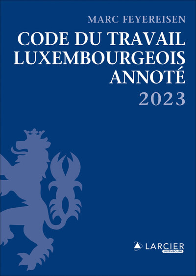 Code du travail luxembourgeois 2023 - Annoté