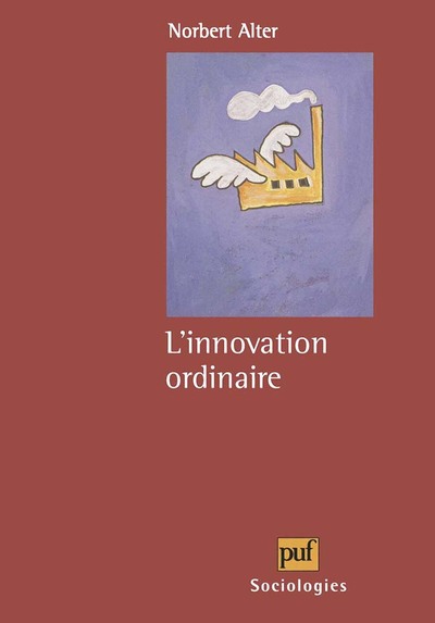 L'innovation ordinaire - Norbert Alter