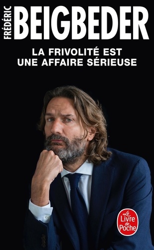 La Frivolité est une affaire sérieuse - Frédéric Beigbeder