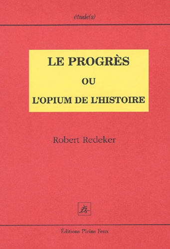 Le Progres ou l'opium de l'histoire