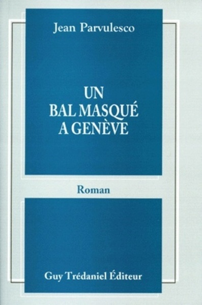 Un bal masqué à Genève - Jean Parvulesco