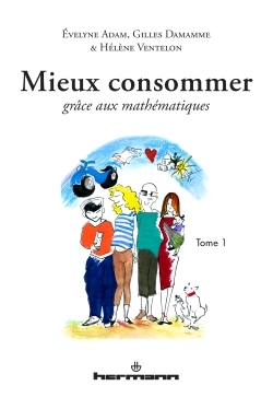 Mieux consommer grâce aux mathématiques - Volume 1