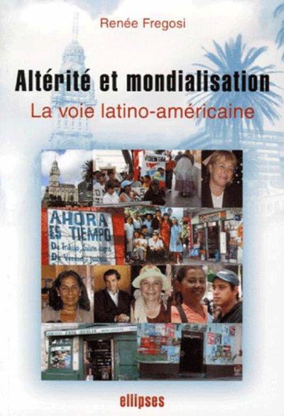 Altérité et mondialisation La voie latino-américaine