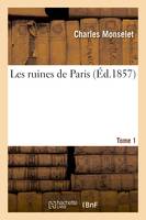 Les ruines de Paris. Volume 1