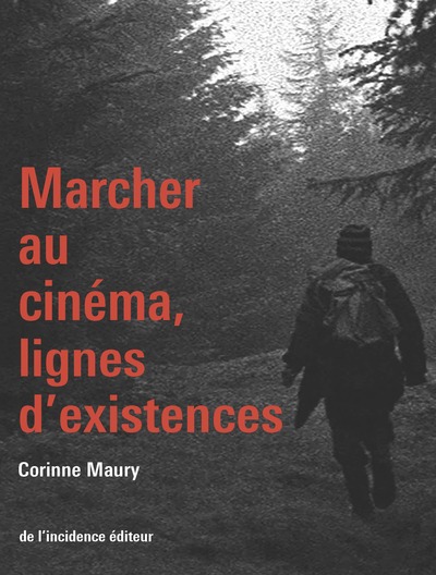 Marcher au cinéma, lignes d'existences - Corinne Maury