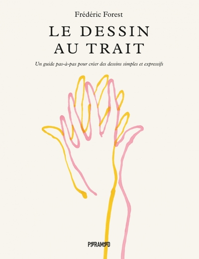 Le dessin au trait - Un guide pas-à-pas pour créer des dessi - Frédéric FOREST