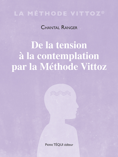 De la tension à la contemplation par la méthode Vittoz - Chantal Ranger