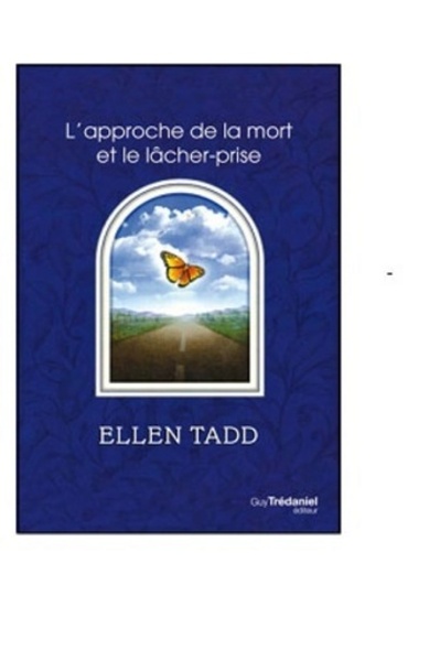 L'Approche De La Mort Et Le Lacher Prise - Ellen Tadd