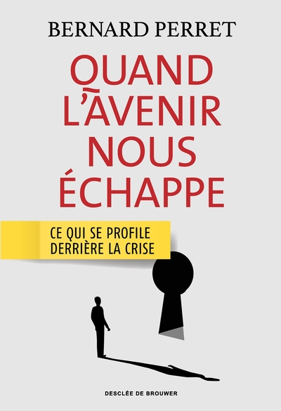 Quand L'Avenir Nous Échappe / Ce Qui Se Profile Derrière La Crise, [Ce Qui Se Profile Derrière La Crise] - Bernard Perret