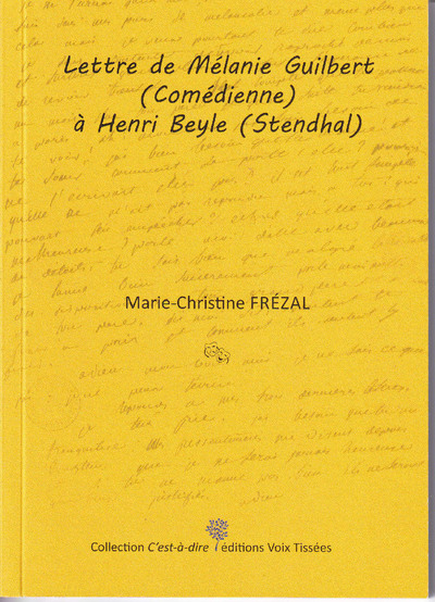 Lettre de Mélanie Guilbert (Comédienne) à Henri Beyle (Stendhal)