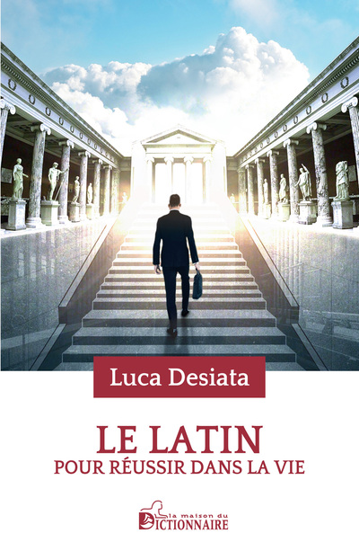 Le Latin pour réussir dans la vie - Luca Desiata