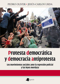 Protesta Democratica Y Democracia Antiprotesta - Los Movimientos Sociales Ante La Represion Policial