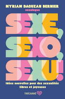 Sexe, Sexo, Sexu ! Idees Nouvelles Pour Des Sexualites Libres Et