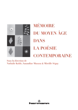 Mémoire du Moyen Age dans la poésie contemporaine - Nathalie Koble