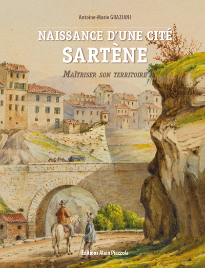 Naissance d'une cité, Sartène - Antoine-Marie Graziani