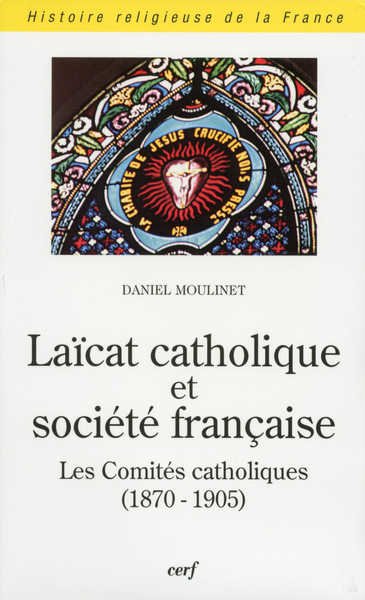 Laïcat Catholique Et Société Française - Daniel Moulinet