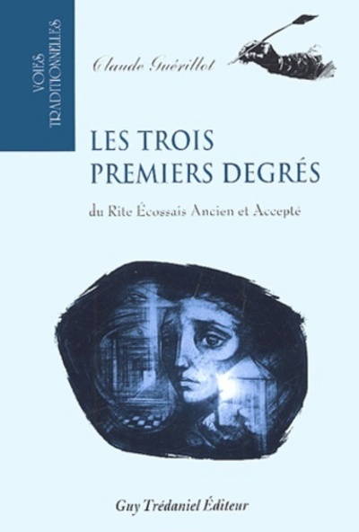 Les Trois Premiers Degres Du Rite Ecossais Ancien Et Accepté