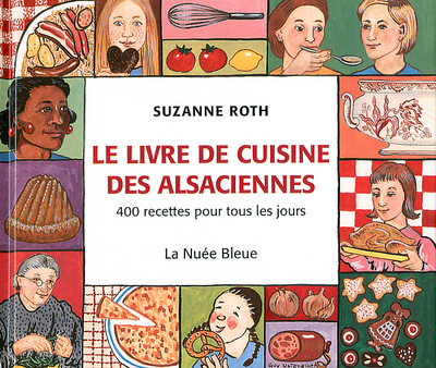 Le Livre De Cuisine Des Alsaciennes - 400 Recettes Pour Tous Les Jours, 400 Recettes Pour Tous Les Jours